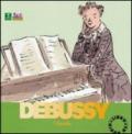 Debussy Claude. Alla scoperta dei compositori. Con CD