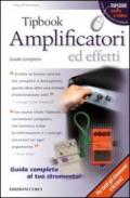 Tipbook. Amplificatori ed effetti. Guida completa