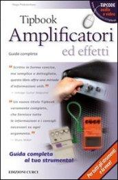 Tipbook. Amplificatori ed effetti. Guida completa