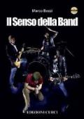 Il senso della band. Oltre la tecnica. Tutti gli elementi che rendono una band unica. Con DVD