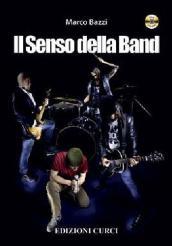 Il senso della band. Oltre la tecnica. Tutti gli elementi che rendono una band unica. Con DVD