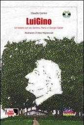 LuiGino. Un'estate con zio Sandro, Mariù e Giorgio Gaber. Con CD Audio