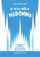 O mia bèla Madonina. Alla scoperta dell'inno di Milano e del suo autore Giovanni D'Anzi