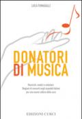 Donatori di musica. Musicisti, medici e volontari. Stagioni di concerti negli ospedali italiani per una nuova cultura della cura