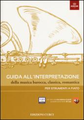 Guida all'interpretazione della musica barocca, classica, romantica. Per strumenti a fiato