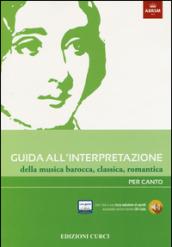 Guida all'interpretazione della musica barocca, classica, romantica. Per canto