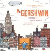 Mr Gershwin. I grattacieli della musica. Ediz. illustrata. Con CD Audio