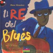 Il re del blues. Ediz. a colori. Con CD-Audio