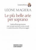 Le più belle arie per soprano. Guida all'interpretazione con esempi musicali, tecnica vocale e caratterizzazione del personaggio