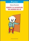 Robert e le avventure del mondo del sé. Ediz. illustrata