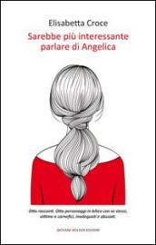 Sarebbe più interessante parlare di Angelica