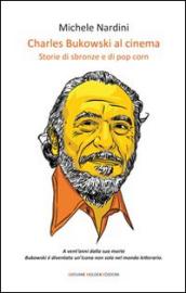 Charles Bukowski al cinema. Storie di sbronze e di pop corn