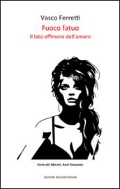 Fuoco fatuo: Il lato effimero dell'amore