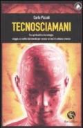 Tecnosciamani. Tra spiritualità e tecnologia: viaggio ai confini del mondo per curare un mal di schiena cronico