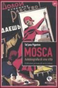 Mosca. Autobiografia di una città. Collezione privata di storie urbane