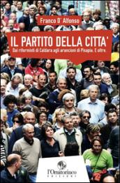 Il partito della città. Dai riformisti di Caldara agli arancioni di Pisapia. E oltre