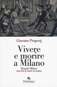 Vivere e morire a Milano. Quando Milano non ha il cuore in mano