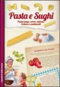 Pasta e sughi. Pasta lunga, corta e ripiena. Cottura e condimenti