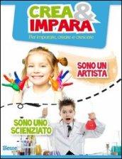 Crea & impara. Sono un artista... sono uno scienziato