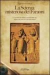 La scienza misteriosa dei faraoni. L'esposizione chiara e precisa delle sue regole, dei suoi riti e dei suoi misteri
