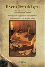 Il vero libro del 500. L'antichissima magia nera. Vera clavicola del re Salomone. Manoscritto trovato a Gerusalemme nel Sepolcro di Salomone. Contenente 45 Talismani