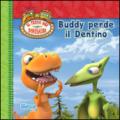 Buddy perde il dentino