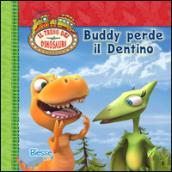 Buddy perde il dentino