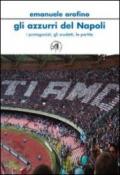 Gli azzurri del Napoli. I personaggi, gli scudetti, le partite