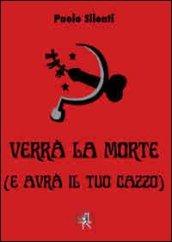 Verrà la morte (e avrà il tuo cazzo)