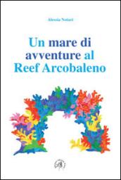 Un mare di avventure al reef arcobaleno