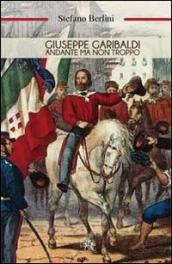 Giuseppe Garibaldi. Andante ma non troppo