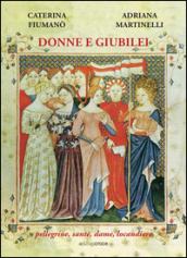 Donne e giubilei. Pellegrine, sante, dame e locandiere