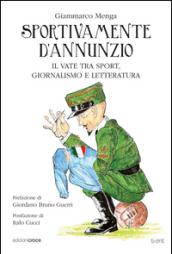 Sportivamente D'Annunzio. Il vate tra sport, giornalismo e letteratura