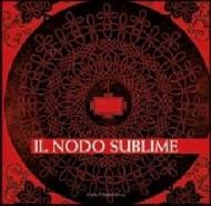 Il nodo sublime. Ediz. italiana e inglese