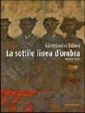 Giampaolo Talani. La sottile linea d'ombra. Ediz. italiana e inglese