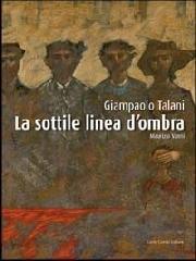 Giampaolo Talani. La sottile linea d'ombra. Ediz. italiana e inglese