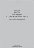 Accardi, Alviani, Castellani. Il linguaggio si fa spazio. Ediz. italiana e inglese