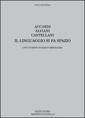 Accardi, Alviani, Castellani. Il linguaggio si fa spazio. Ediz. italiana e inglese