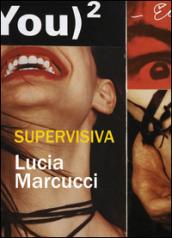 Supervisiva. Lucia Marcucci. Ediz. italiana e inglese