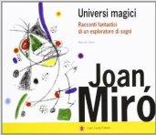 Joan Miró. Universi magici. Racconti fantastici di un esploratore di sogni