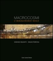 Macrocosmi. L'immaginario reale. Sergio Fortuna e Lorenzo Malfatti. Ediz. italiana e inglese