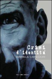 Daniele Capecchi. Crisi d'identità. Ediz. italiana e inglese