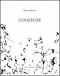 Lunatiche. Ediz. illustrata