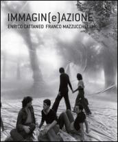 Immagin(e)azione. Enrico Cattaneo, Franco Mazzucchelli. Ediz. illustrata