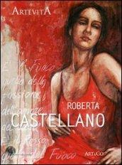 Roberta Castellano. La memoria e il fuoco. Ediz. illustrata