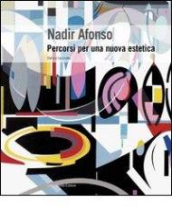 Nadir Afonso. Percorsi per una nuova estetica. Ediz. illustrata