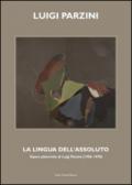 Luigi Parzini. La lingua dell'assoluto. Ediz. italiana e inglese