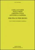 Carla Accardi, Paola Pezzi, Cristina Volpi, Antonella Zazzera. Per filo e per segno