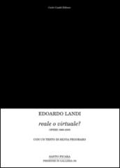 Edoardo Landi. Reale o virtuale? Opere 1960-2000