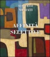 Roberto Miniati. Affinità selettive. Ediz. inglese e italiana